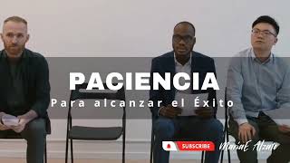 PACIENCIA PARA ALCANZAR EL ÉXITO /MARIAE ALZATE/ PALABRAS AL ALMA