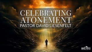 Celebrating Atonement | Sabbath Christian Church | David Liesenfelt 2023-09-25