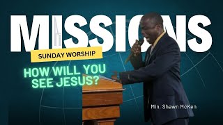 MISSIONS SUNDAY SERVICE: "How Will You See Jesus?" - November 3, 2024