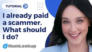 I Already Paid a Scammer - What Should I Do? | Expert Advice from Sarah at NumLookup