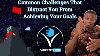 Common Challenges That Distract You From Achieving Your Goals