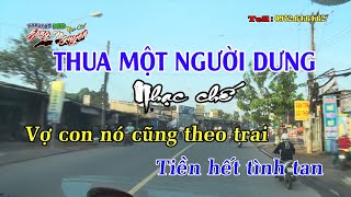 Thua một người dưng - Nhạc chế hay- Nhạc chế Bài số 6 - KARAOKE HD