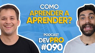 Como APRENDER A APRENDER? – Podcast DevPro #090