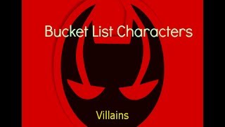 Bucket List Characters: Villains