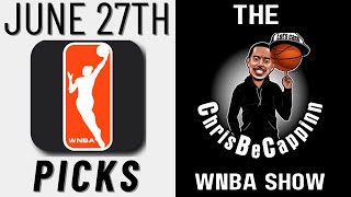 Jun 27 | WNBA Bets | Free Picks + Predictions | ChrisBeCappinn Show