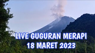 LIVE GUGURAN MERAPI 18 MARET 2023