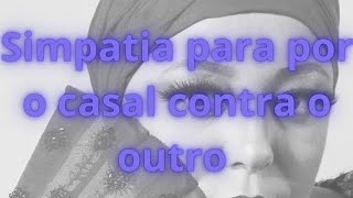 Simpatia para por o casal contra o outro