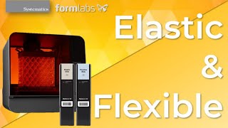 FORMLABS Resin: Elastic & Flexible כל מה שצריך לדעת על