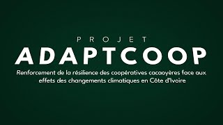 PROJET ADAPTCOOP - Lutte contre les effets du changement climatiques en Côte d'Ivoire