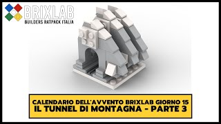 Calendario dell'Avvento BrixLab - Giorno 15 - La galleria montana - Terza parte