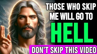 GOD MESSAGE ➡️ THOSE WHO SKIP ME WILL GO TO HELL || DON'T SKIP THIS VIDEO #lawofattraction #bible