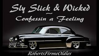 Sly Slick & Wicked ~ Confessin a Feeling