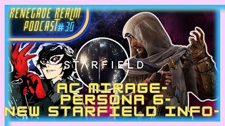 New Starfield Info, AC: Mirage Release Date, Persona 6- Renegade Realm Podcast #30