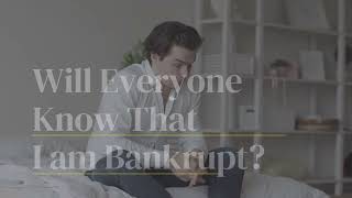 Will Everyone Know That I am Bankrupt?  M