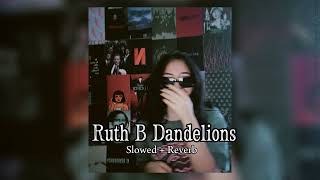 Ruth B - Dandelions (slowed +reverb ) ​⁠@tmgrupan