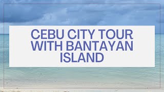 Cebu City Tour with Bantayan Island