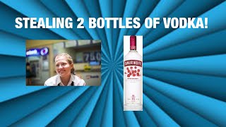 Stealing 2 bottles of vodka (Story)