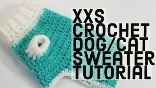 How to Crochet a XXS Dog Sweater |PERFECT FOR PUPS/KITTENS AND TEA CUP CHIHUAHUAS!|