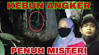 🔴LIVE MISTERI KEBUN ANGKER YANG MASIH  MISTERI