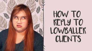 030 How To Reply To Lowballer Clients | Freelancing Clients