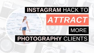 Instagram Hack to Attract MORE Photography Leads