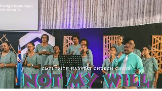 Not My Will (Cover) -CMFI Faith Harvest Church Worship Team