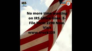 No more time wasting on IRS office lines, E File Form 2290 Now.