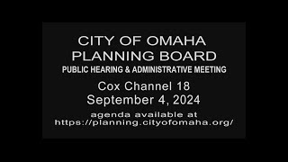 City of Omaha Planning Board Public Hearing and Administrative meeting September 4, 2024