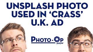 Unsplash Photo used in 'Crass' UK ad - Photo-Op: Ep 26