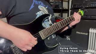 Dying Fetus - Throw Them In the Van (Guitar Cover)