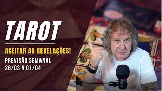 TAROT SEMANAL: ACEITAR AS REVELAÇÕES! 26/03 A 01/04