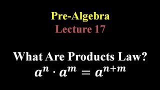 Pre - Algebra - Lecture 17(Product rules of power)