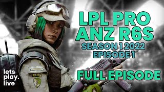 LPL Pro ANZ Rainbow Six Siege 2022 | Season 1 | Episode 1