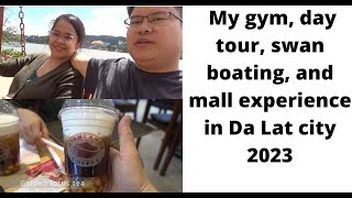 My gym, day tour, swan lake boating, and mall experience in Da lat city 2023