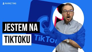 Dlaczego założyłem konto na TikToku?