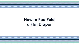 How to Pad Fold a Flat Diaper