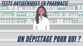 🧪Tests Antigéniques en Pharmacie : un dépistage COVID pour qui ?