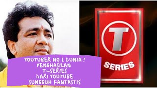 Youtuber No 1 Dunia ! Penghasilan T-Series Dari Youtube