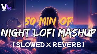 50 Min Of Night Lofi Mashup [ Slowed & Reverb ] | Use Headphone🎧