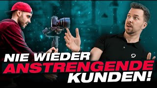 Nie wieder anstrengende Kunden! (als Filmemacher & Videograf)