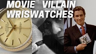 Best Movie Villain Wristwatches -Bond Rolex to Brando GMT