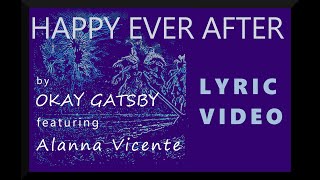 Happy Ever After - OKAY GATSBY (Feat Alanna Vicente) LYRIC VIDEO