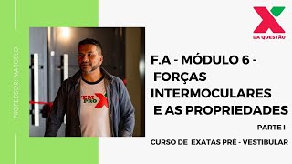 F.A - MÓDULO 6 - FORÇAS INTERMOLECULARES E AS PROPRIEDADES