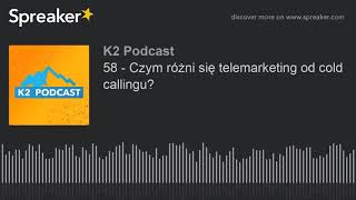 58 - Czym różni się telemarketing od cold callingu?