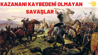 KAZANANI KAYBEDENİ OLMAYAN SAVAŞLAR !