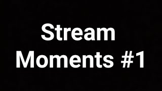 Stream moments #1