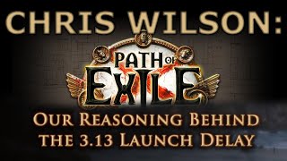 [Path of Exile] Chris Wilson Explains the 3.13 Expansion Delay to January