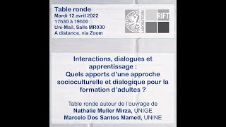 Interactions, dialogues et apprentissage – N. Muller Mirza & M Dos Santos Mamed, table ronde 12.4.22