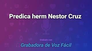 Predica del hermano Nestor Cruz