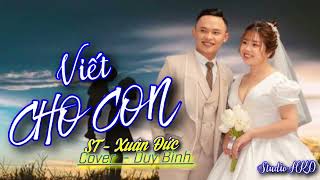 Viết Cho Con | Xuân Đức | Duy Bình Cover